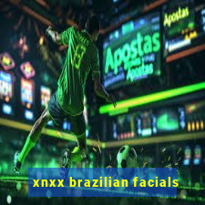 xnxx brazilian facials